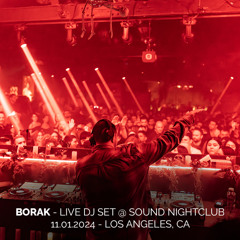 Borak - Live DJ Set @ Sound Nightclub - Los Angeles, CA | 11.01.2024, w/ Mahmut Orhan