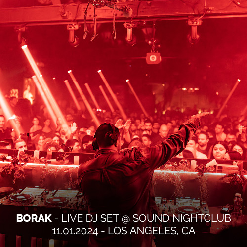Borak - Live DJ Set @ Sound Nightclub - Los Angeles, CA | 11.01.2024, w/ Mahmut Orhan