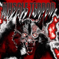 MUSCLE TERROR (Out on spotify)