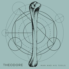 Theodore - Man and His Tools [digital single]