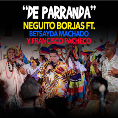 De Parranda (En Vivo) [feat. Betsayda Machado & Francisco Pacheco]