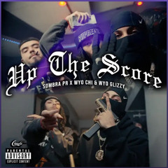 - SOMBRA PR - UP THE SCORE Ft WYO CHI & WYO GLIZZY
