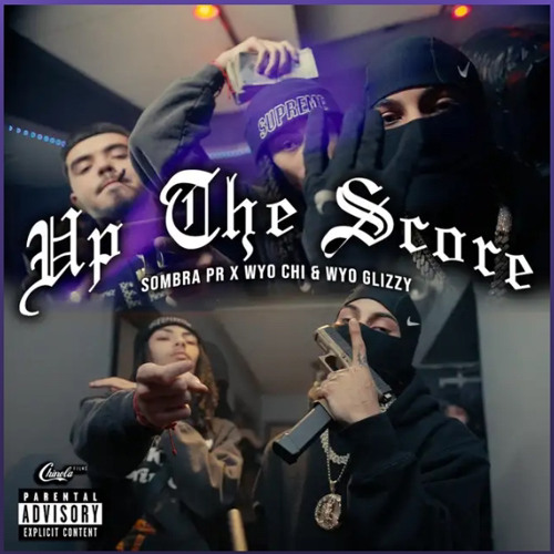 - SOMBRA PR - UP THE SCORE Ft WYO CHI & WYO GLIZZY