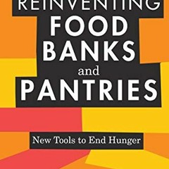 ✔️ [PDF] Download Reinventing Food Banks and Pantries: New Tools to End Hunger by  Katie S. Mart