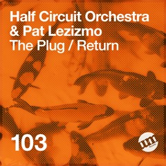 Half Circuit Orchestra & Pat Lezizmo - Return
