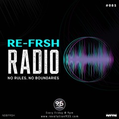 RE-FRSH Radio Ep.85