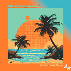 Water you doin' - Chai Kovsky x Kowhaii