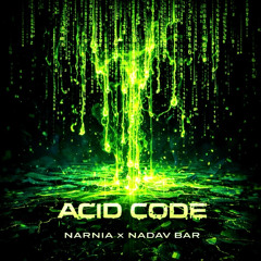 Acid code - NARNIA & Nadav Bar