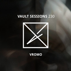 Vault Sessions #230 - Vromo