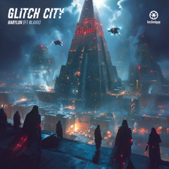 Glitch City - Babylon feat. Blaxx