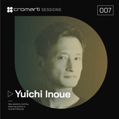 Cromarti Sessions 007 - Mixed by Yuichi Inoue