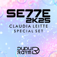 DUDU RAYM - SE77E 2K25 (CLAUDIA LEITTE SPECIAL SET)