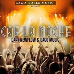 Cae La Noche - Dary NewFlow, Sago Music