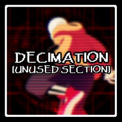 DECIMATION [Unused Section]