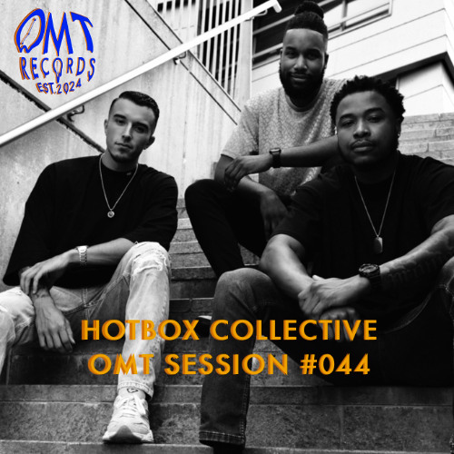 OMT Session #044 - HOTBOX COLLECTIVE