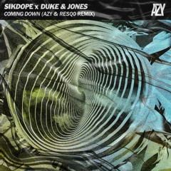 Sikdope x Duke & Jones - Coming Down (AZY & Resqo Remix)