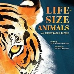#Digital* Life-Size Animals: An Illustrated Safari BY: Rita Mabel Schiavo (Author),Isabella Gro