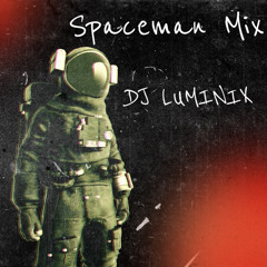 Spaceman Mix _ DJ LUMINIX