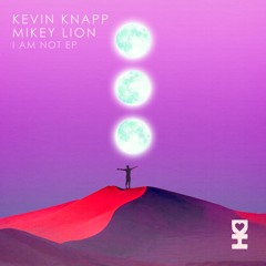 Kevin Knapp & Mikey Lion - I Am Not