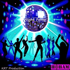 Night Fever - KRT Production