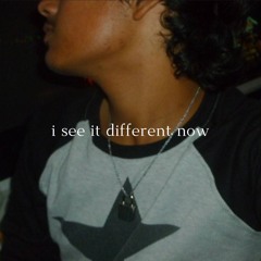 i see it different now