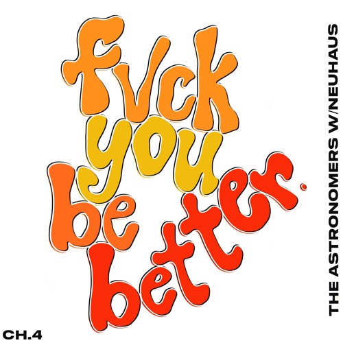 fvck you be better with Neuhaus