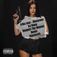 Erika Isac - Macarena (DJ Giany Respect The Woman Remix) (Cenzurat) @ FREE DOWNLOAD ONLY FOR DJ's