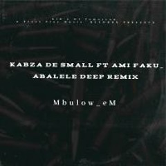 Abalele_Kabza De Small ft Ami Faku(Mbulow_eM Deep House Remix)