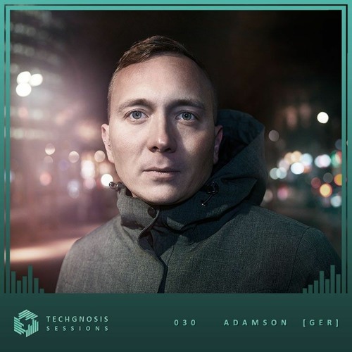 Techgnosis Sessions 030 - Adamson [DE]