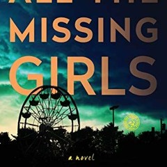 [READ] EBOOK 💗 All the Missing Girls: A Novel by  Megan Miranda KINDLE PDF EBOOK EPU