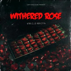 Virus & Kingpin - Withered Rose