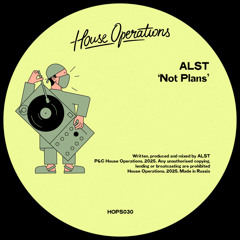PREMIERE: ALST - Not Plans [House Operations]