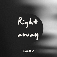 Right away