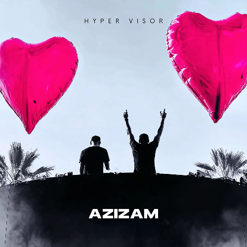 Azizam - Techno Version (HYPER VISOR, rks., ENVI Remix)