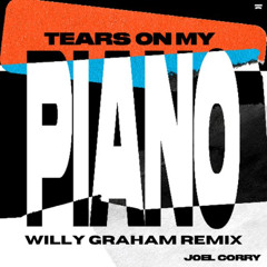 Joel Corry - Tears On My Piano (Willy Graham Remix)