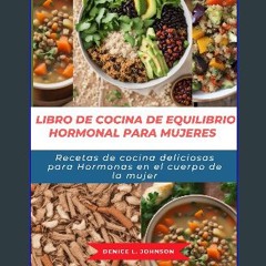 Read eBook [PDF] ⚡ LIBRO DE COCINA DE EQUILIBRIO HORMONAL PARA MUJERES: Recetas de cocina delicios