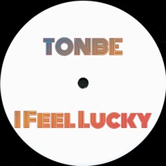 Tonbe - I Feel Lucky - Free Download