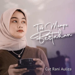 Cut Rani Auliza - Tak Mampu Bertahan