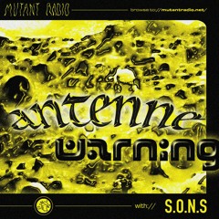 S.O.N.S - Antenne Warning Trance Special at Mutant Radio