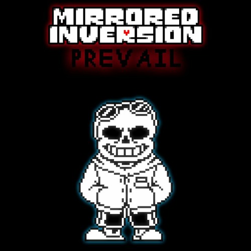 Mirrored Inversion - PREVAIL (By DropLikeAnECake)