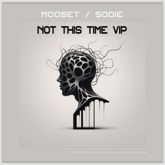 m00seT / Sodie - Not This Time VIP