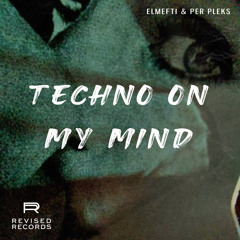 elMefti & PER PLEKS - Techno On My Mind (Original Mix)  [REVISED RECORDS]