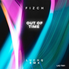 Fizch - Out Of Time (Original Mix)[Free Download]