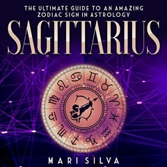 [PDF] Read Sagittarius: The Ultimate Guide to an Amazing Zodiac Sign in Astrology (Zodiac Signs, Boo