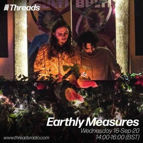 Earthly Measures - Threads Radio - 16th Sept 2020