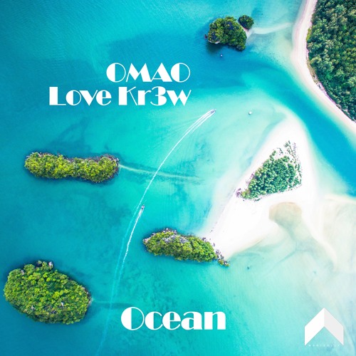 OMAO & Love Kr3w - Ocean [Magically Release]