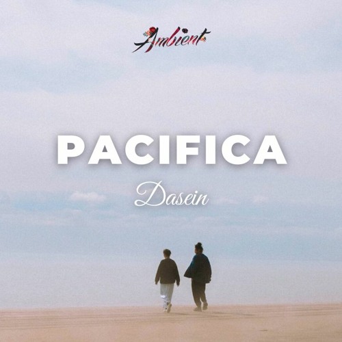 Dasein - Pacifica (pt. I)