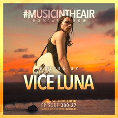 #MUSICINTHEAIR [300-27] w/ VICE LUNA