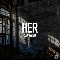 Dan McKie - Her (These Machines Remix) [33 Music]