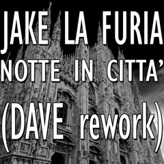 Jake La Furia - Notte in città (DAVE rework)